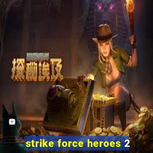 strike force heroes 2